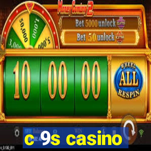 c 9s casino